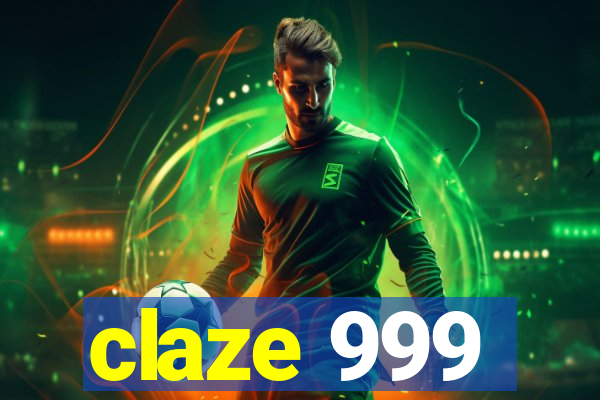 claze 999